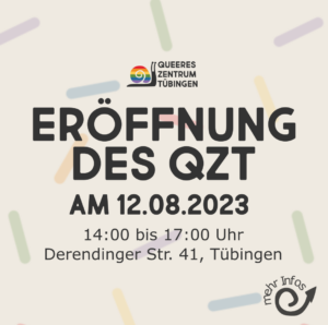 Grafik mit Logo des QZT.
Text: Eröffnugndes QZT am 12. August 2023 von 14 bis 17 Uhr
Derendinger Str. 41 Tübingen